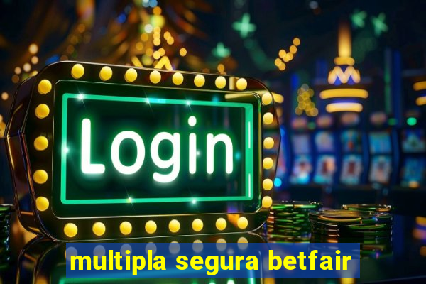 multipla segura betfair